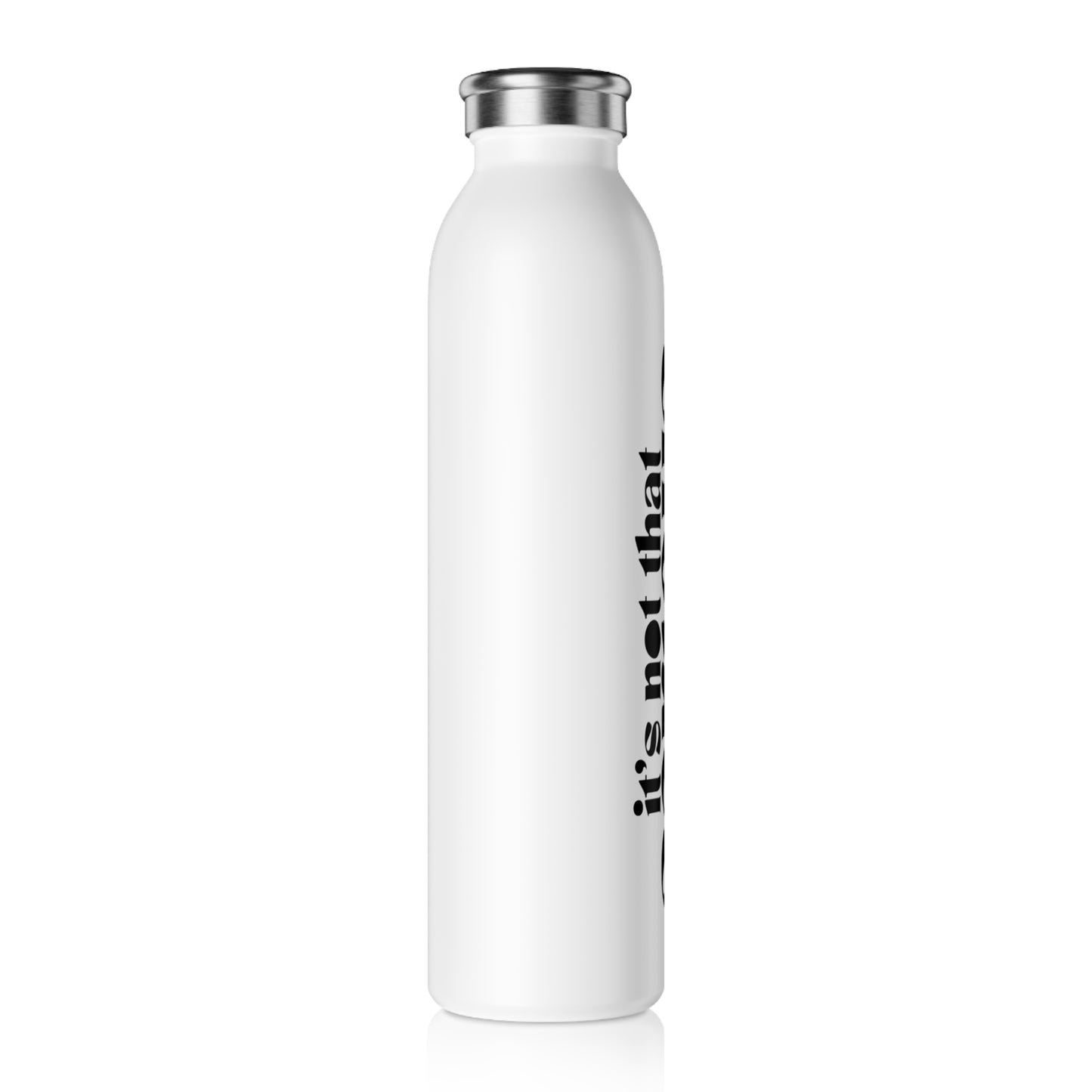 Slim Water Bottle - It's not that serious