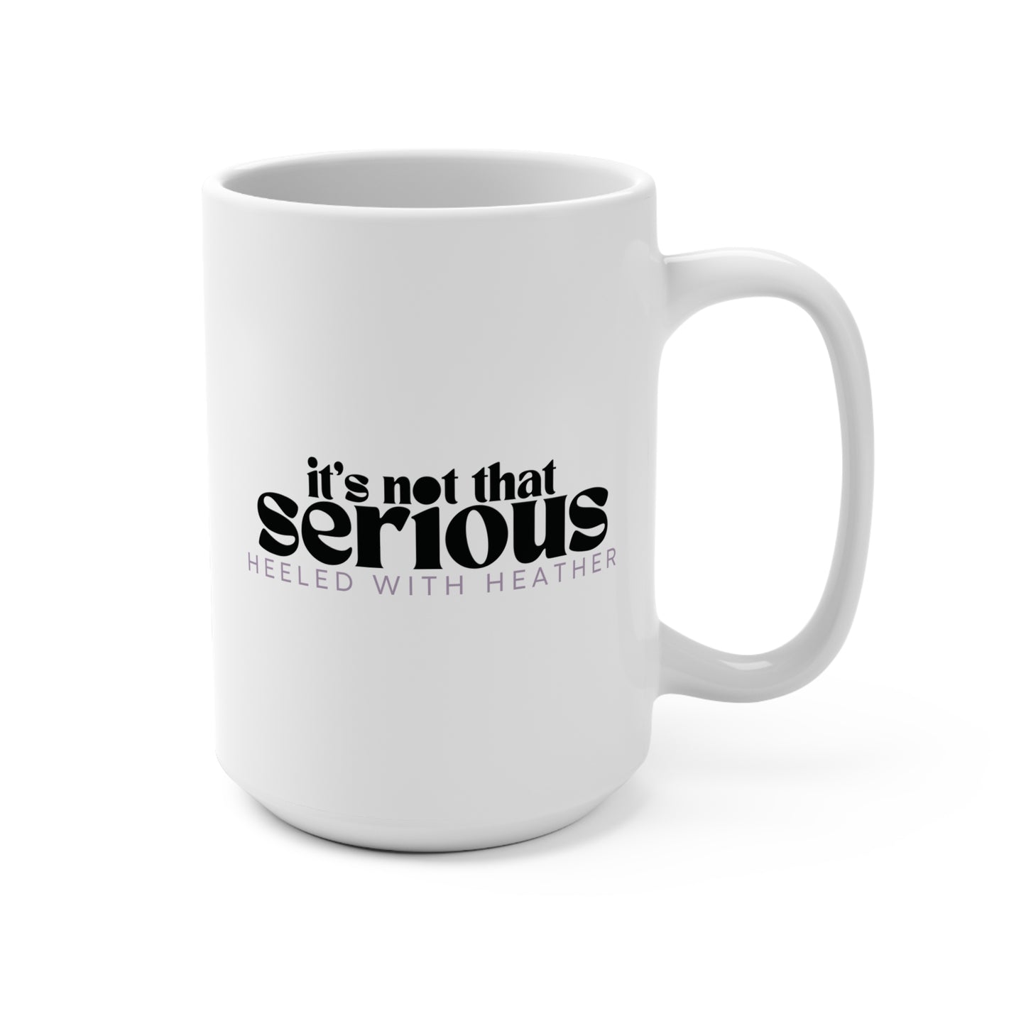 Ceramic Mug 15oz - It's not that serious