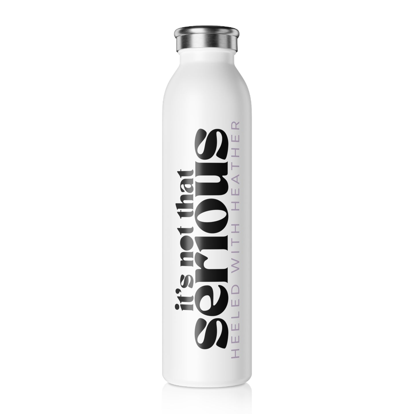 Slim Water Bottle - It's not that serious