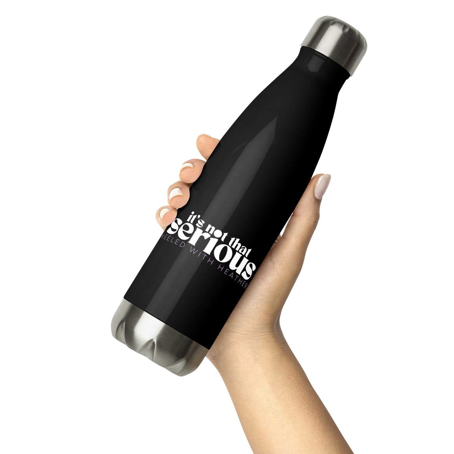 Stainless steel water bottle - It's not that serious
