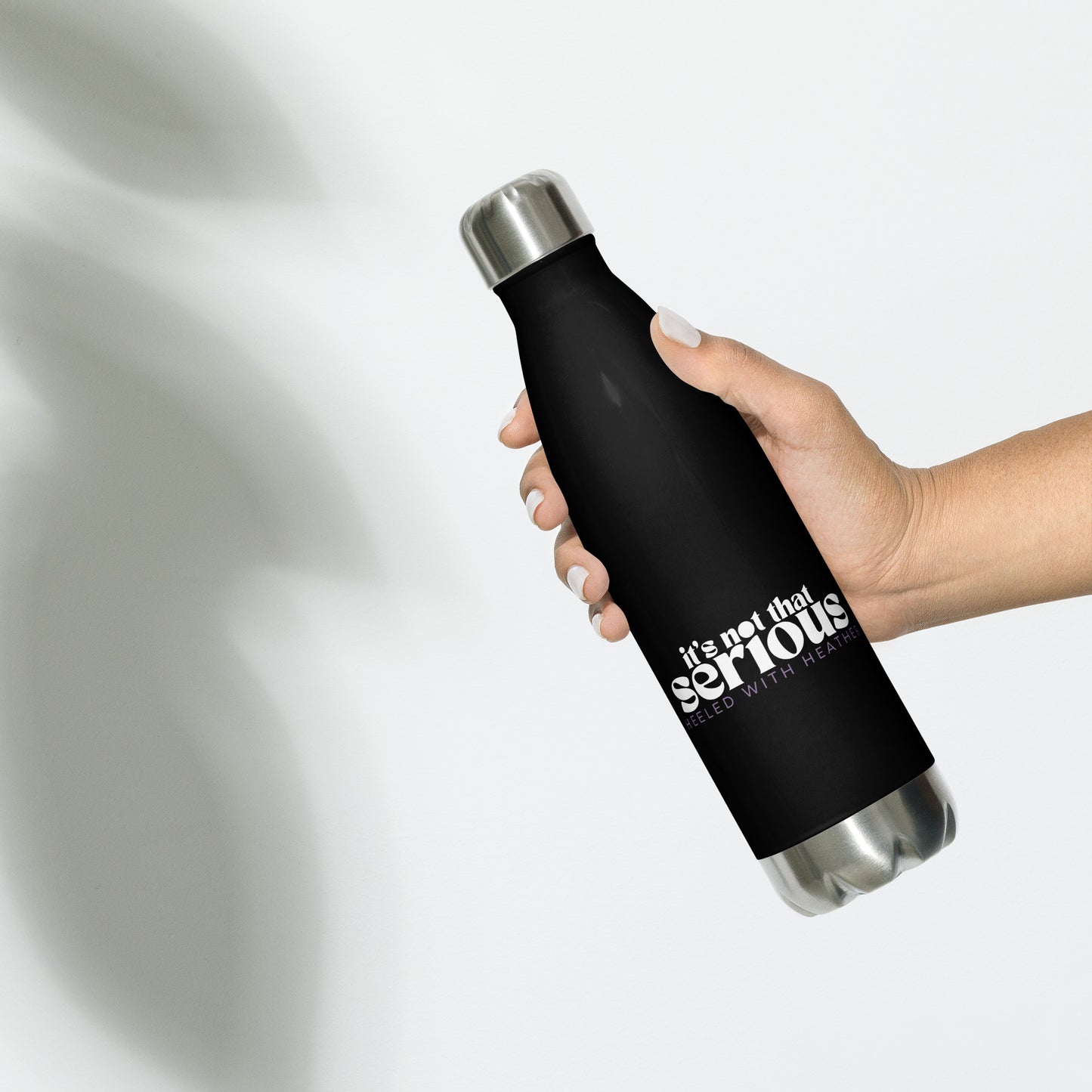 Stainless steel water bottle - It's not that serious